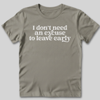 Don't Need An Excuse T-Shirt