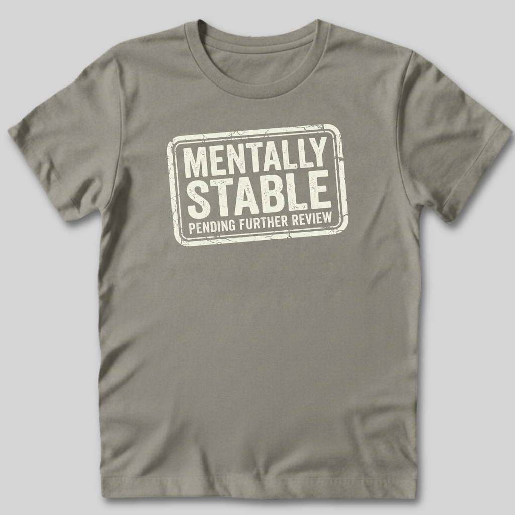 Mentally Stable Pending Review T-Shirt