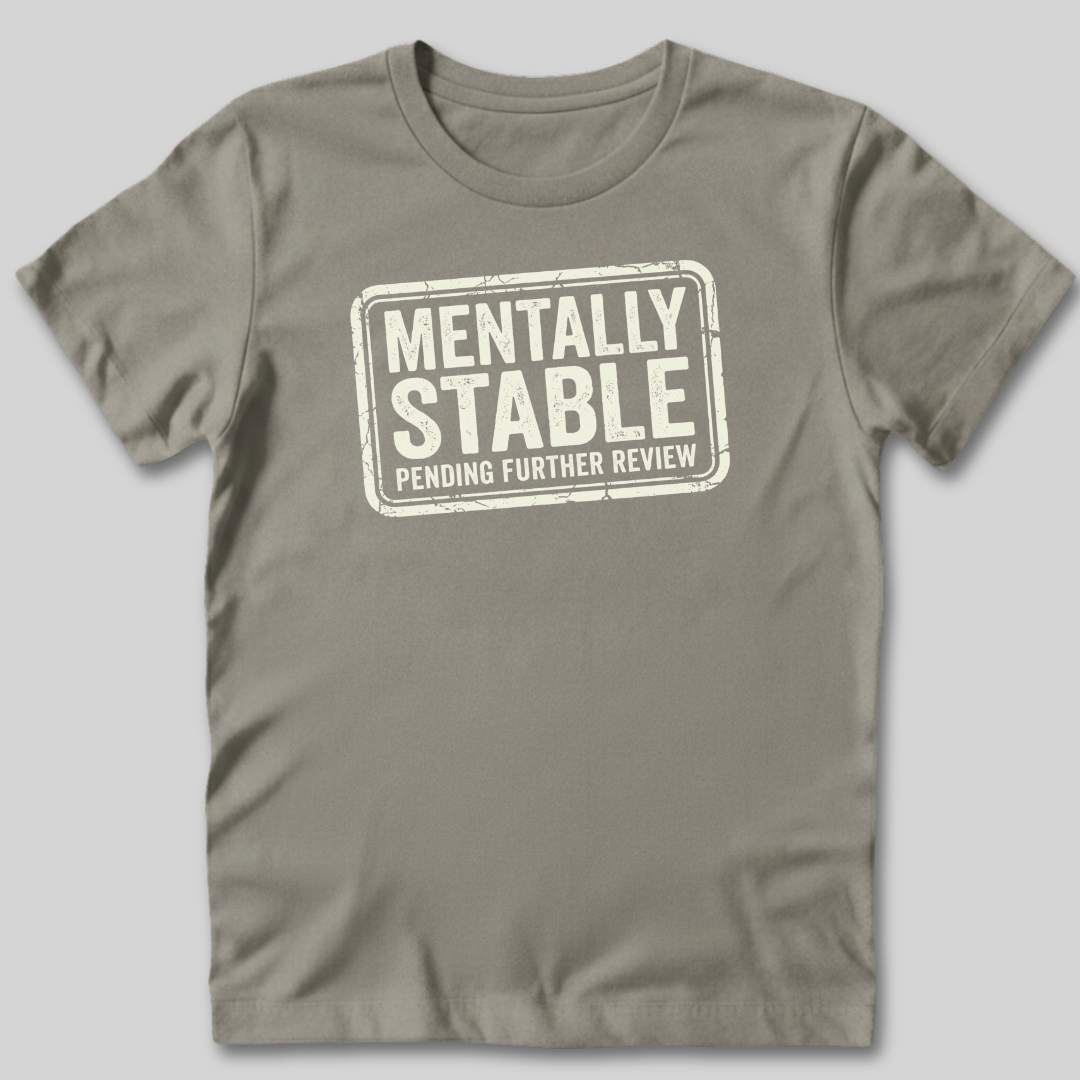 Mentally Stable Pending Review T-Shirt