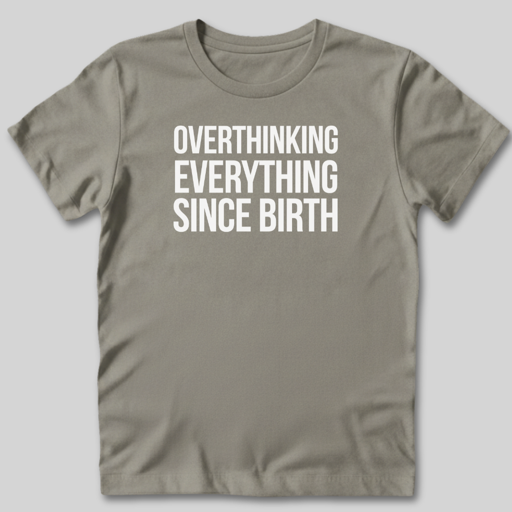 Overthinking Everything T-Shirt