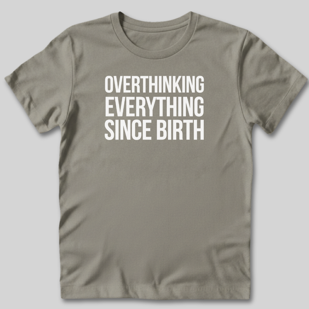 Overthinking Everything T-Shirt
