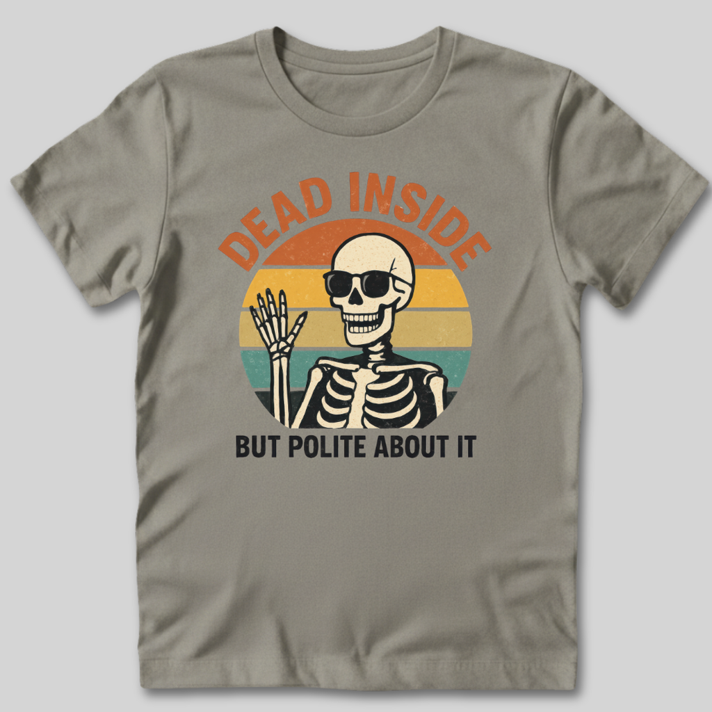 Dead Inside But Polite About It T-Shirt
