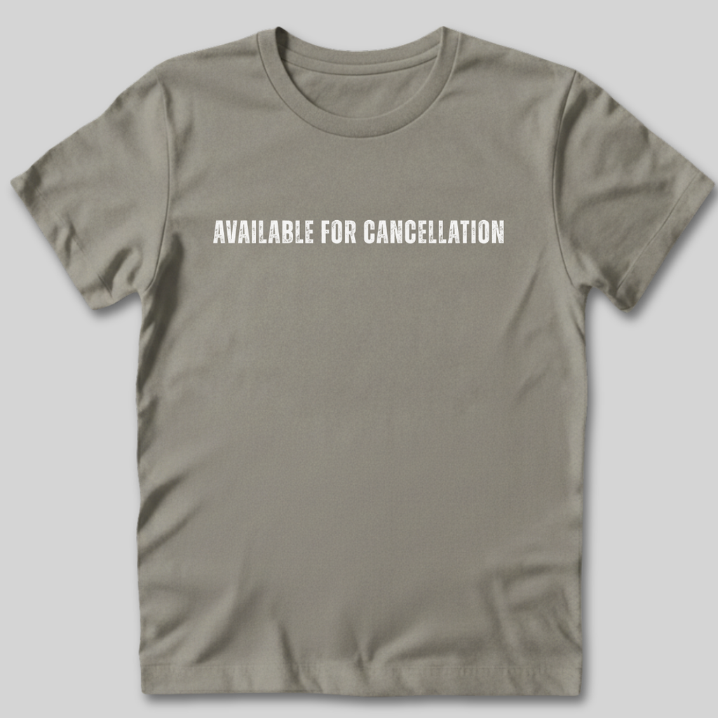Available for Cancellation T-Shirt