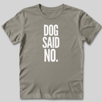 Dog Said No T-Shirt