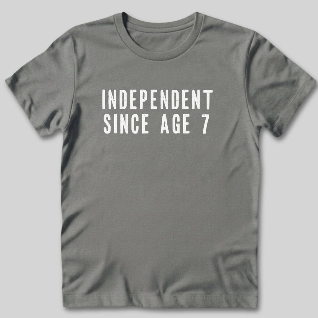 Independent Since Age 7 T-Shirt