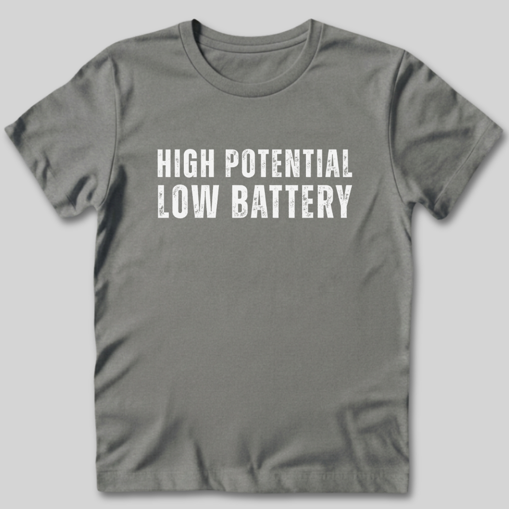 High Potential Low Battery T-Shirt