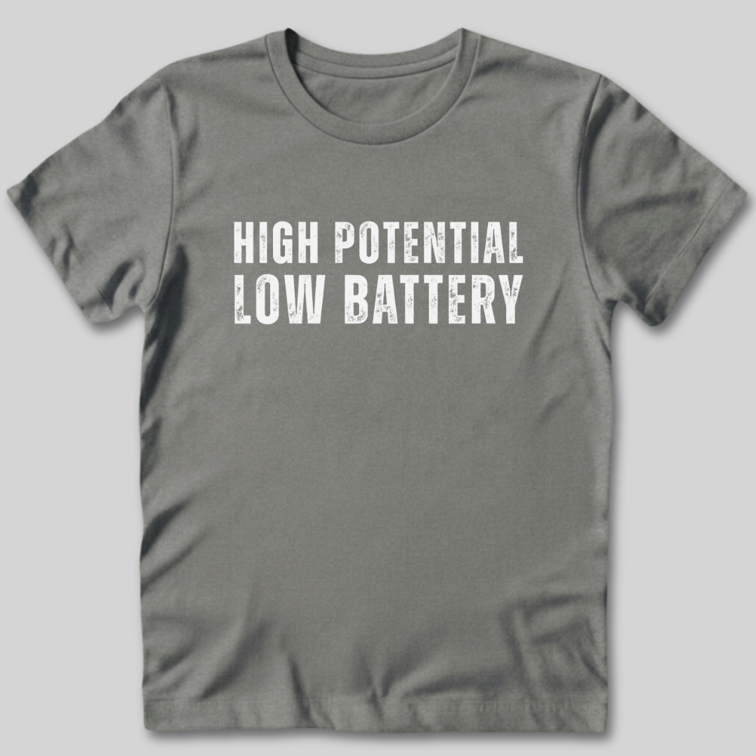 High Potential Low Battery T-Shirt