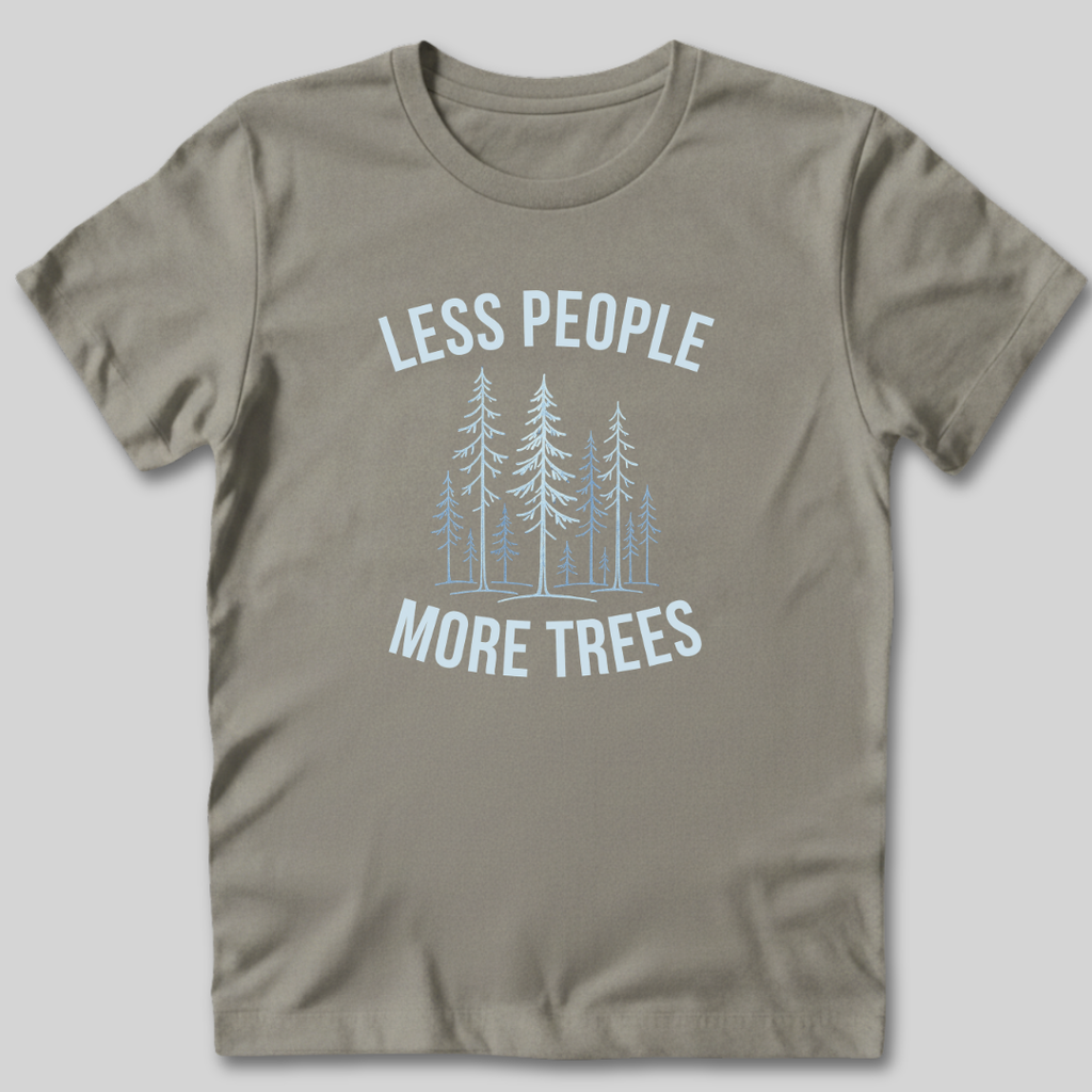 Less People More Trees T-Shirt