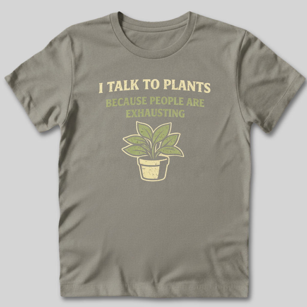 I Talk To Plants T-Shirt