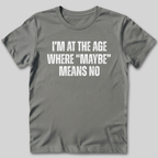 Maybe Means No T-Shirt