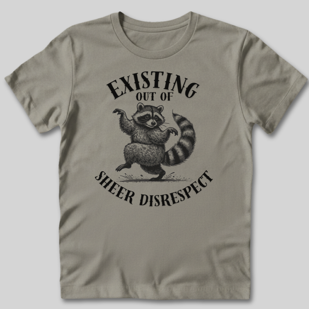 Existing Out of Sheer Disrespect T-Shirt