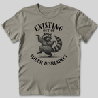 Existing Out of Sheer Disrespect T-Shirt
