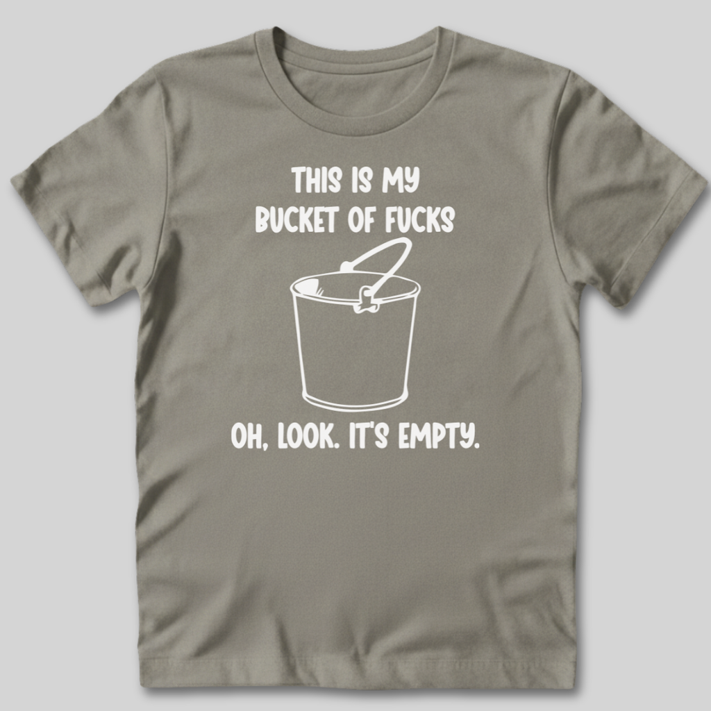 Bucket of Fucks T-Shirt