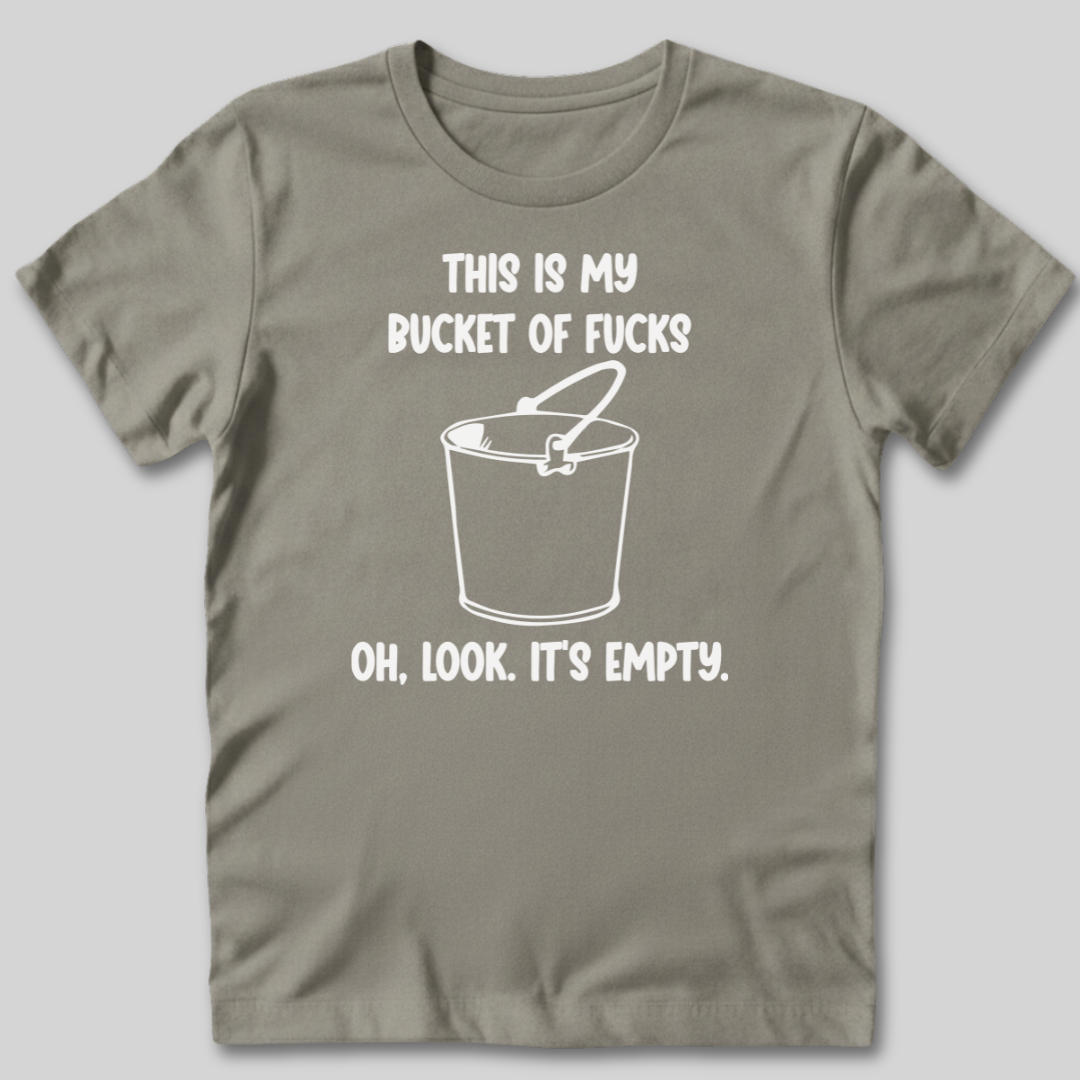 Bucket of Fucks T-Shirt