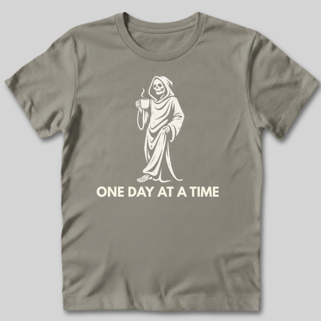 One Day At A Time T-Shirt