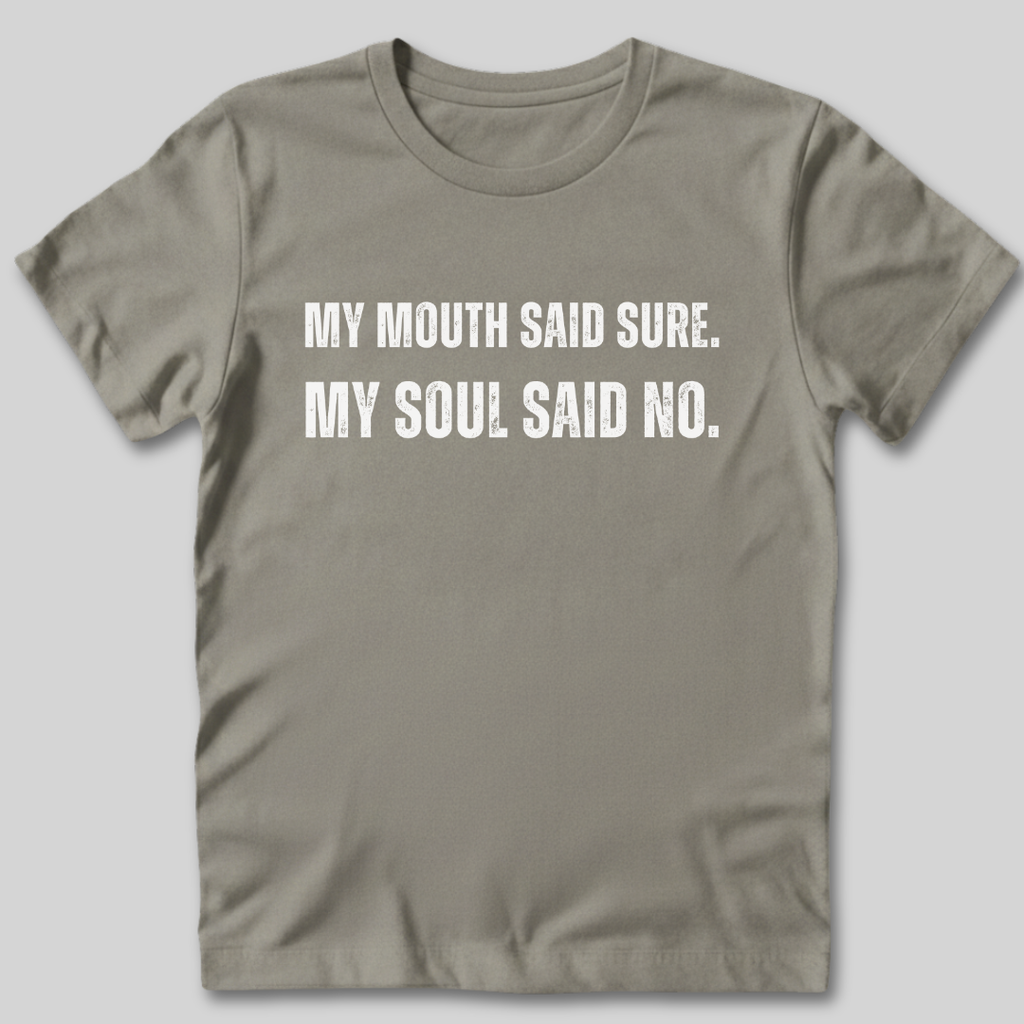 My Soul Said No T-Shirt