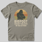 Bigfoot Doesn't Believe T-Shirt