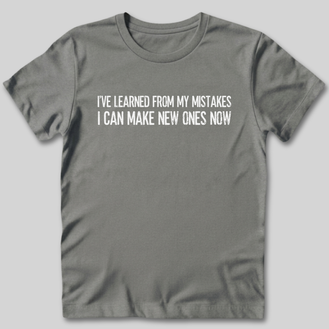 I've Learned From My Mistakes T-Shirt