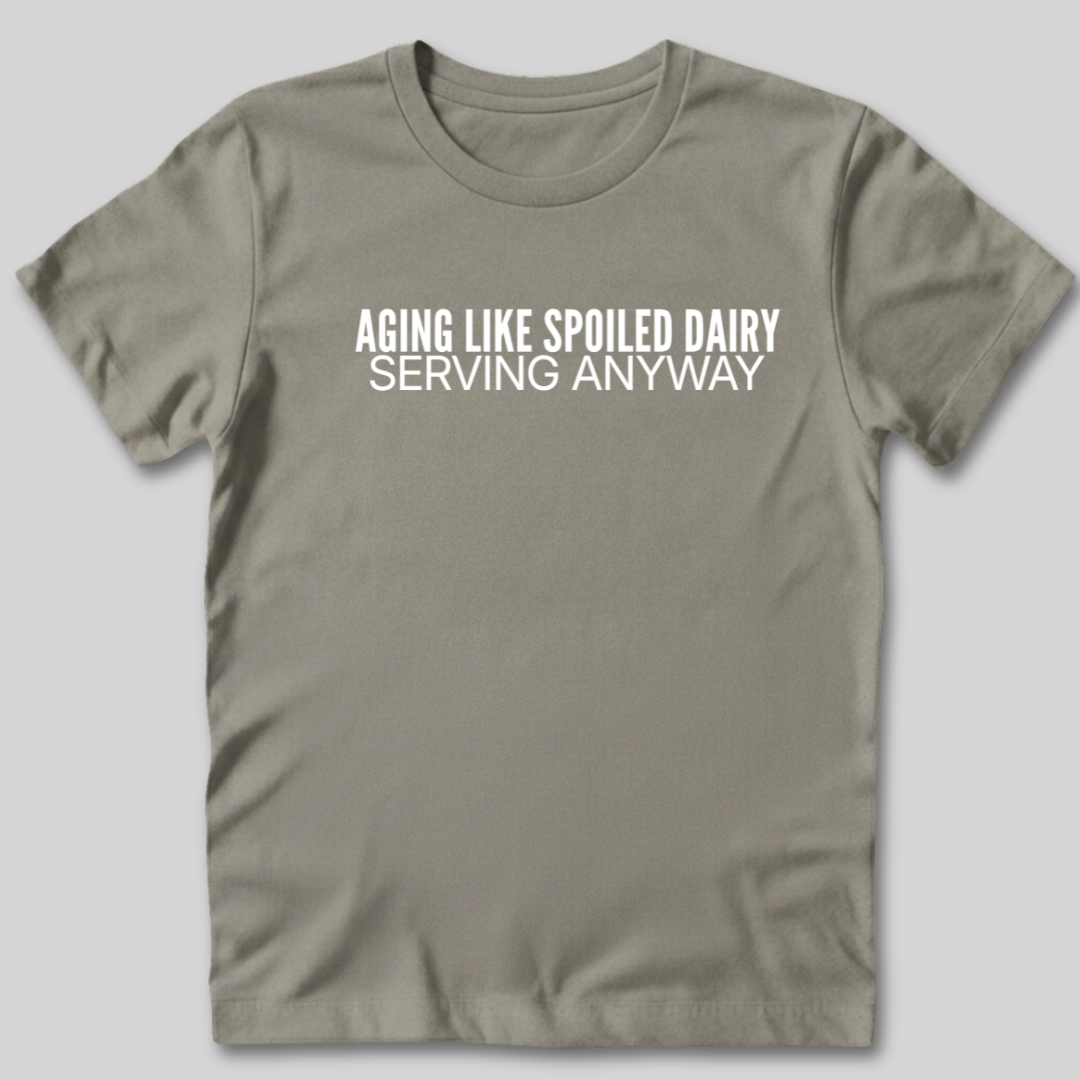 Aging Like Spoiled Dairy T-Shirt
