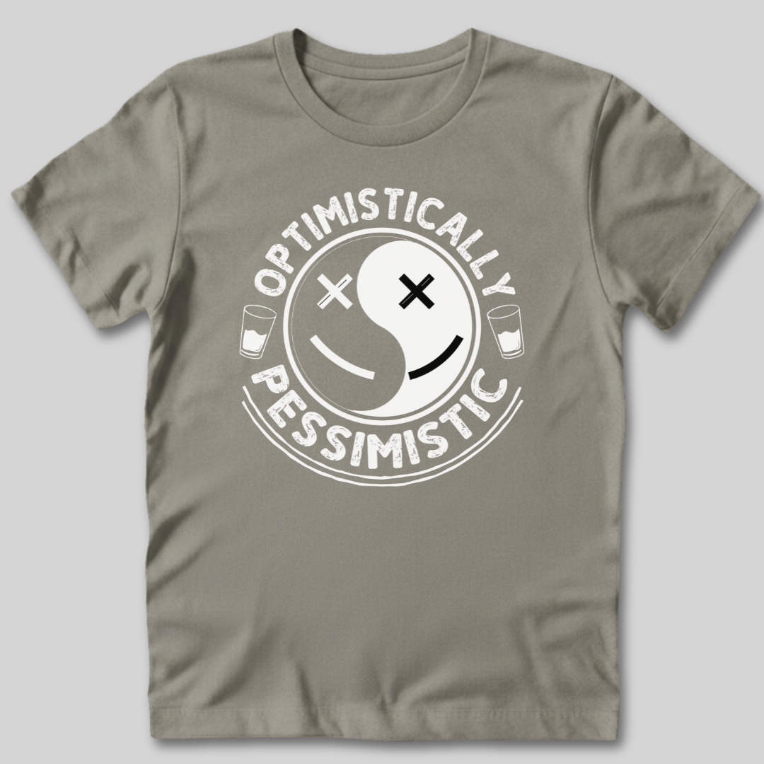 Optimistically Pessimistic T-Shirt