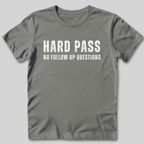 Hard Pass No Follow Up Questions T-Shirt