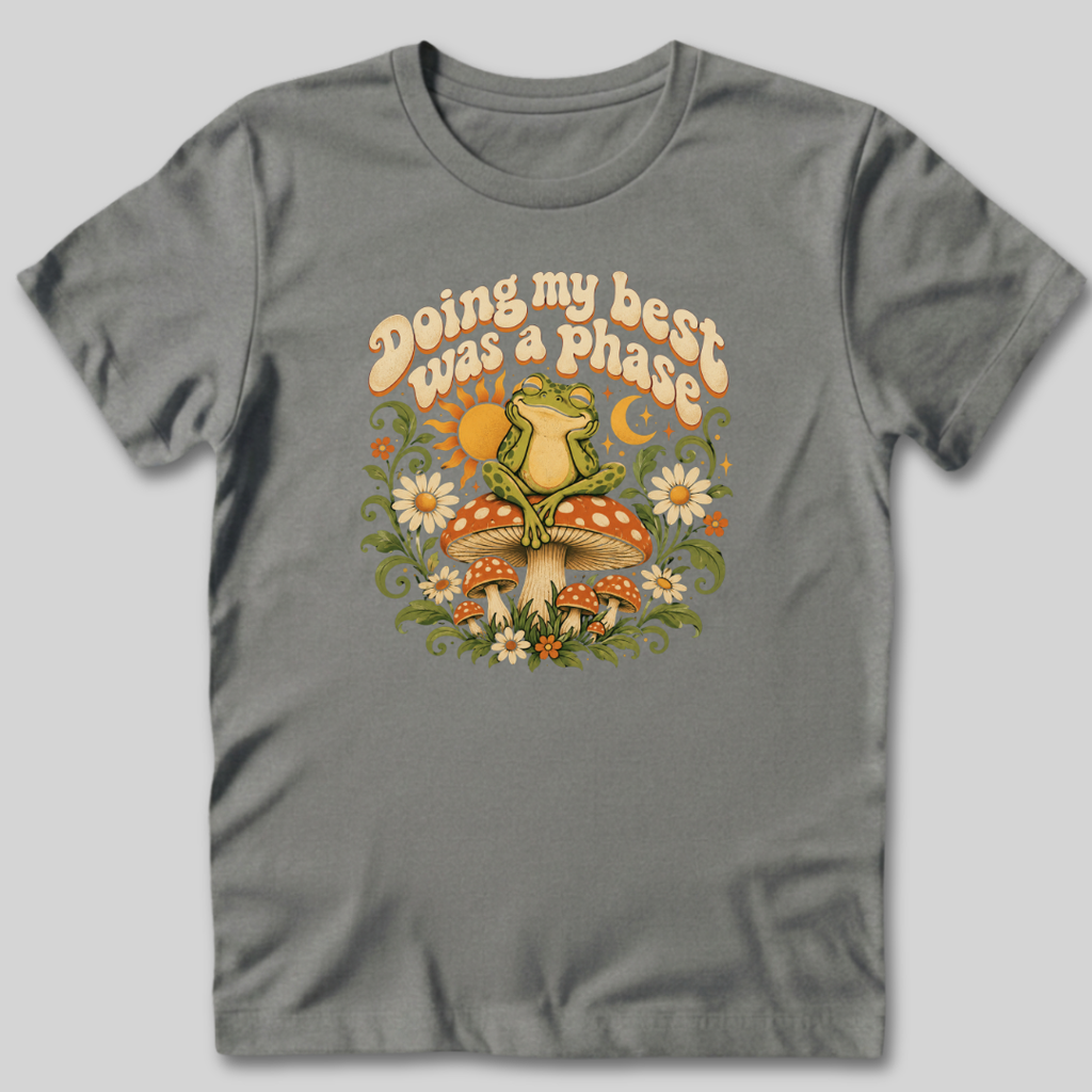 Doing My Best Was a Phase T-Shirt