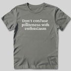 Don't Confuse Politeness T-Shirt