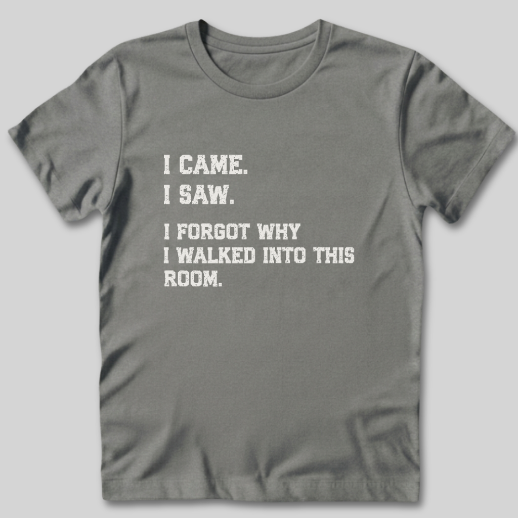 I Forgot Why T-Shirt