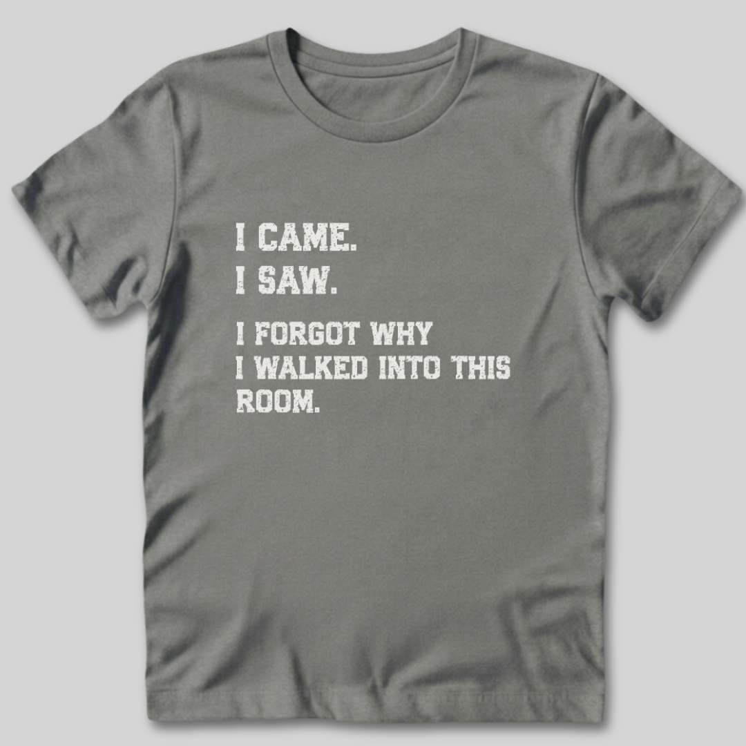 I Forgot Why T-Shirt