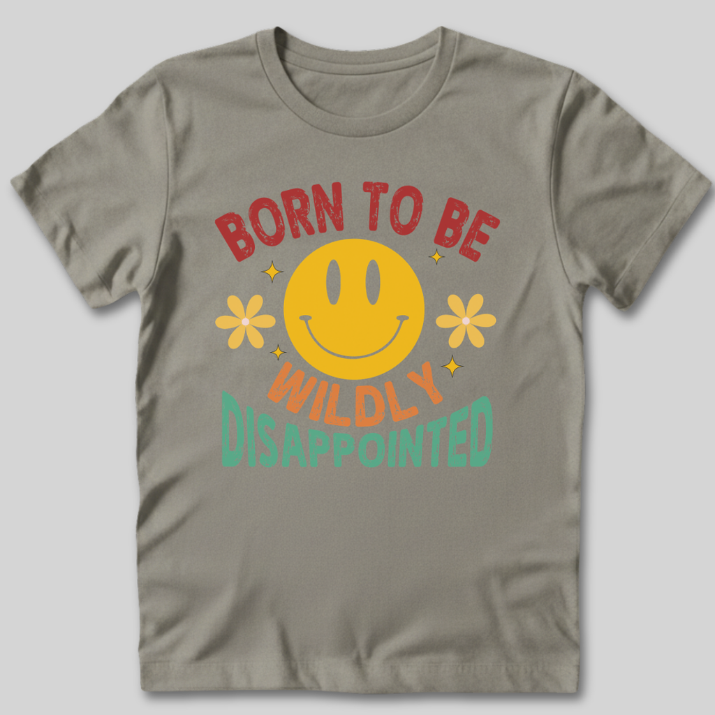 Born to Be Wildly Disappointed T-Shirt