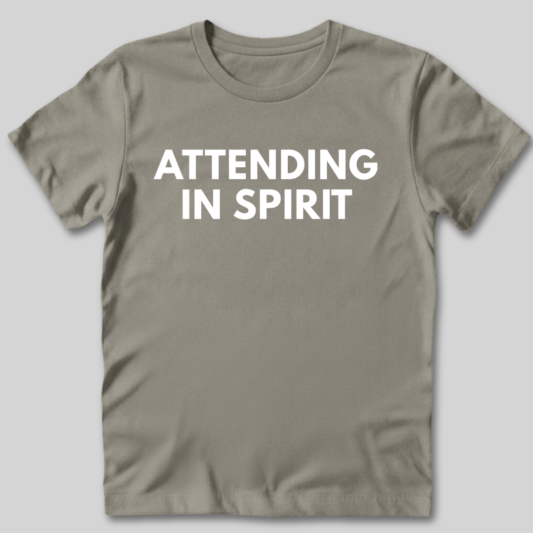Attending in Spirit T-Shirt