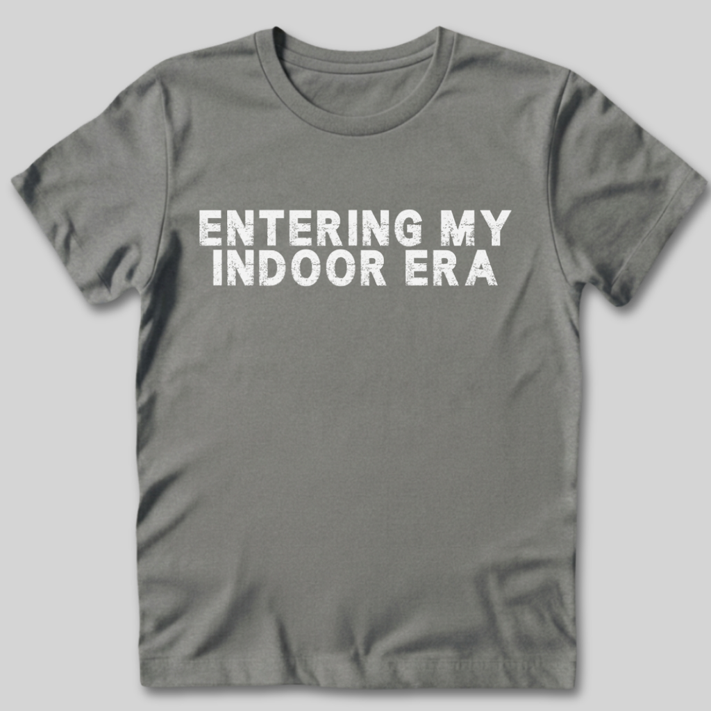 Entering My Indoor Era T-Shirt