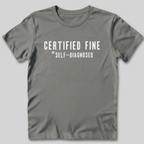 Certified Fine Self-Diagnosed T-Shirt
