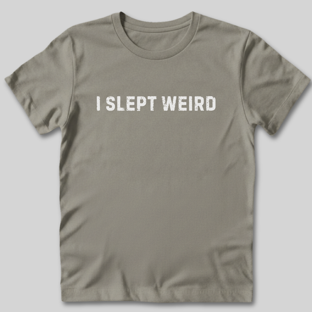 I Slept Weird T-Shirt