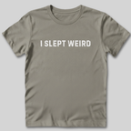 I Slept Weird T-Shirt