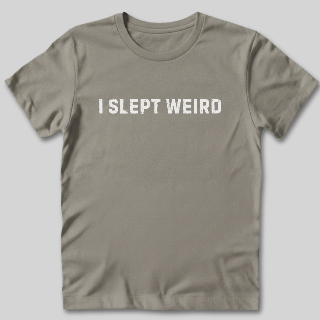 I Slept Weird T-Shirt
