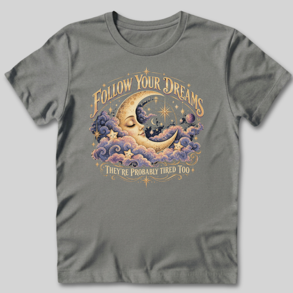 Follow Your Dreams T-Shirt