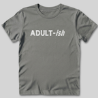 Adult-ish T-Shirt