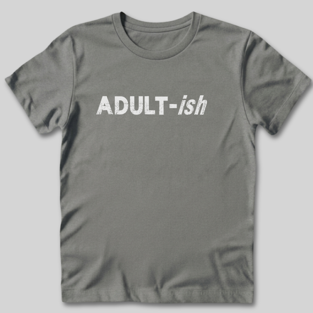 Adult-ish T-Shirt