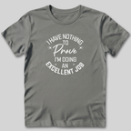 I Have Nothing To Prove T-Shirt