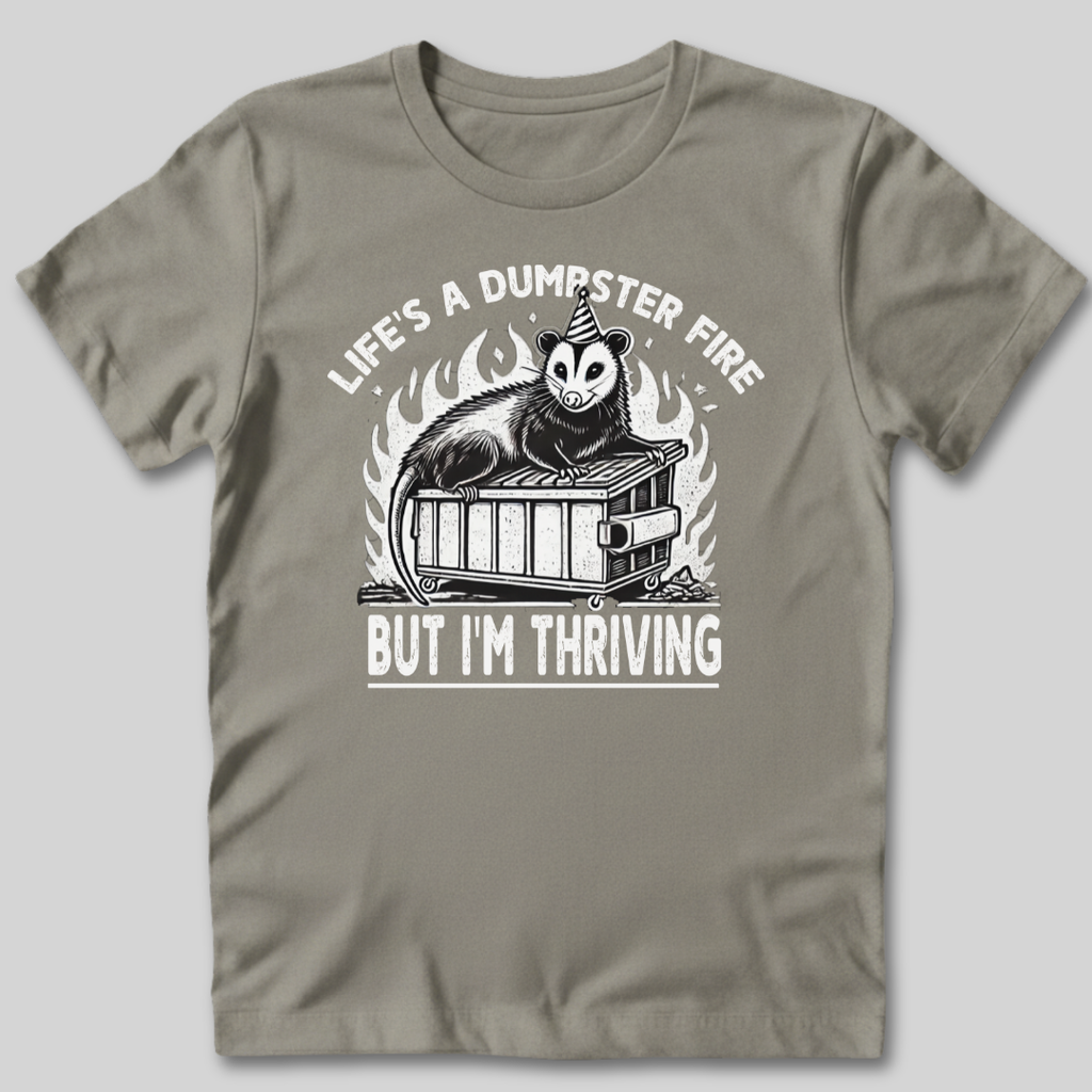 Life’s a Dumpster Fire T-Shirt