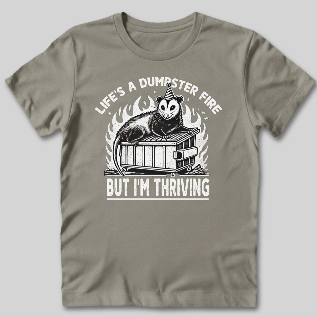 Life’s a Dumpster Fire T-Shirt