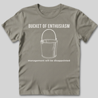 Bucket of Enthusiasm T-Shirt
