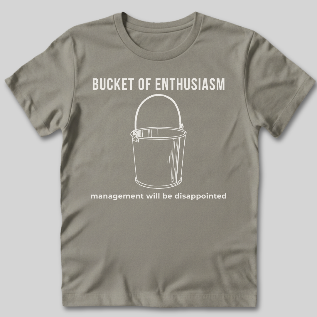 Bucket of Enthusiasm T-Shirt
