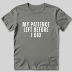 My Patience Left Before I Did T-Shirt