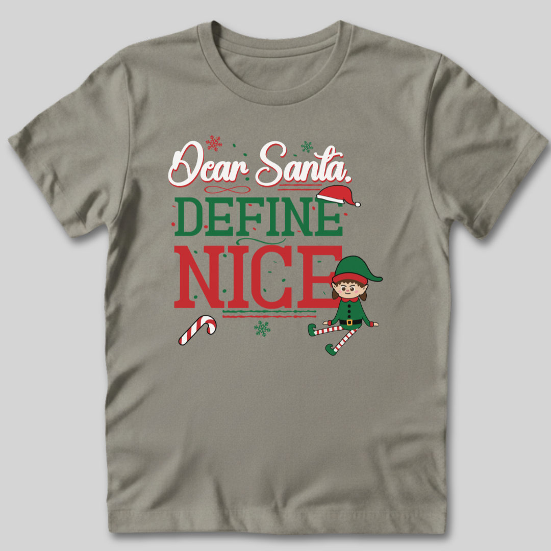Dear Santa, Define Nice T-Shirt
