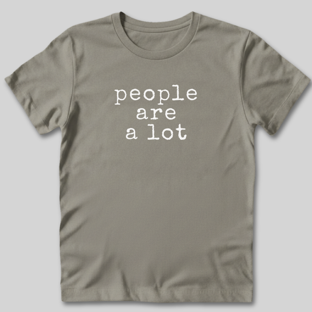 People Are a Lot T-Shirt