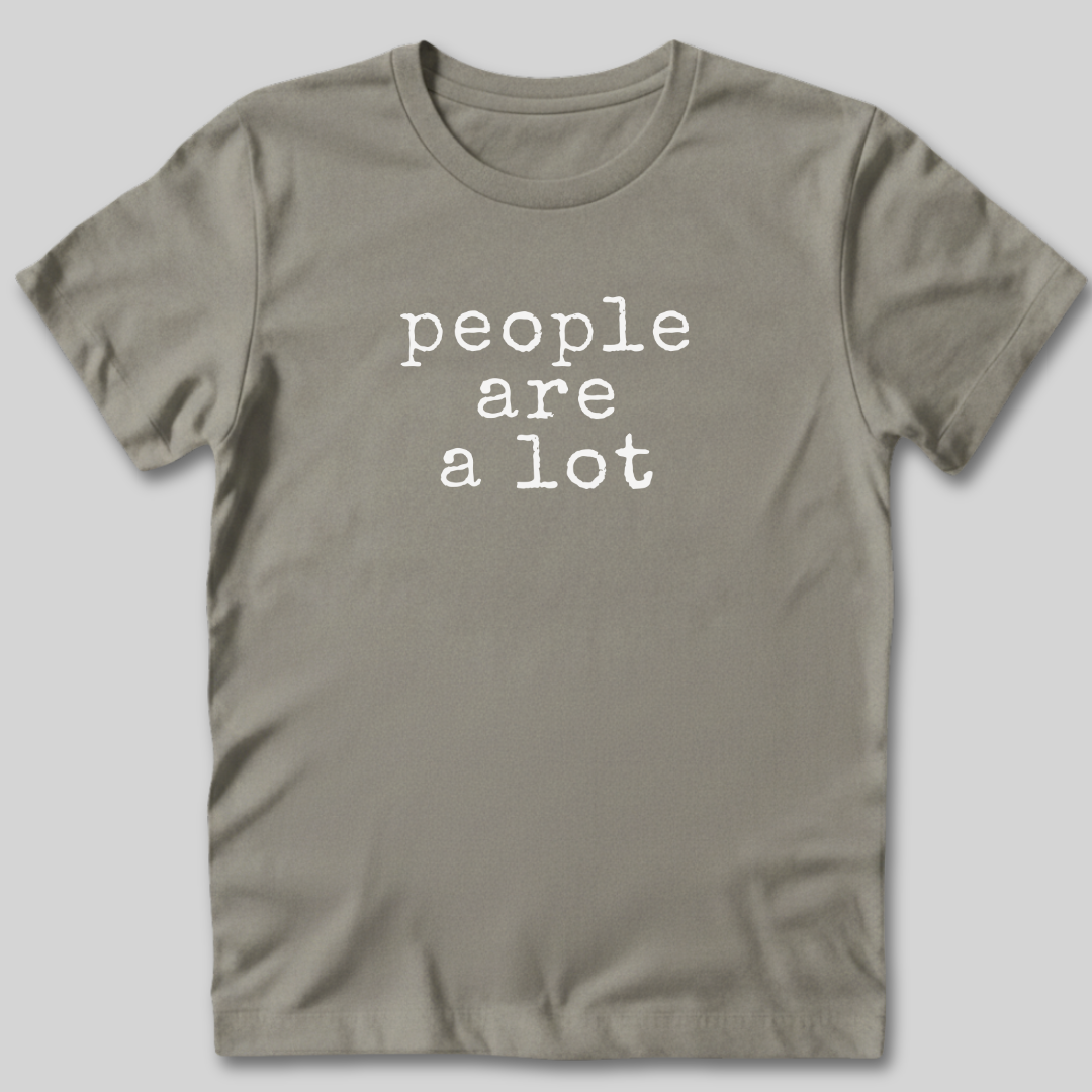 People Are a Lot T-Shirt