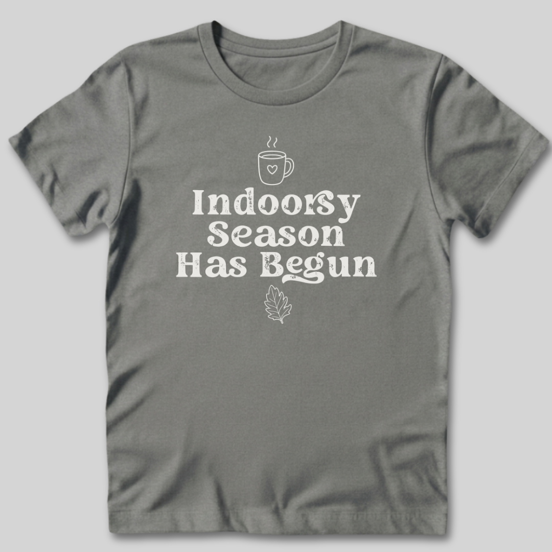 Indoorsy Season Has Begun T-Shirt