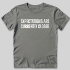 Expectations Are Currently Closed T-Shirt